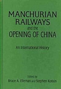 Manchurian Railways and the Opening of China: An International History : An International History (Hardcover)