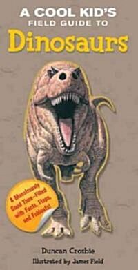 A Cool Kids Field Guide to Dinosaurs (Hardcover, 1st, Spiral)