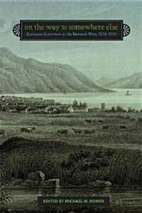 On the Way to Somewhere Else: European Sojourners in the Mormon West, 1834-1930 (Paperback)