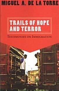 Trails of Hope and Terror: Testimonies on Immigration (Paperback)