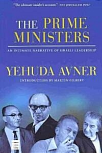 The Prime Ministers: An Intimate Narrative of Israeli Leadership (Hardcover)