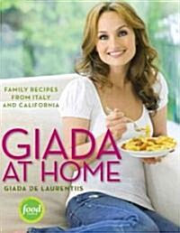 Giada at Home: Family Recipes from Italy and California: A Cookbook (Hardcover)