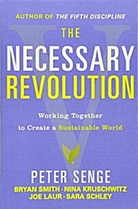 The Necessary Revolution: Working Together to Create a Sustainable World (Paperback)