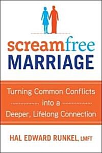 Screamfree Marriage: Calming Down, Growing Up, and Getting Closer (Hardcover)