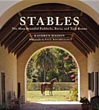 Stables: Beautiful Paddocks, Horse Barns, and Tack Rooms (Hardcover)