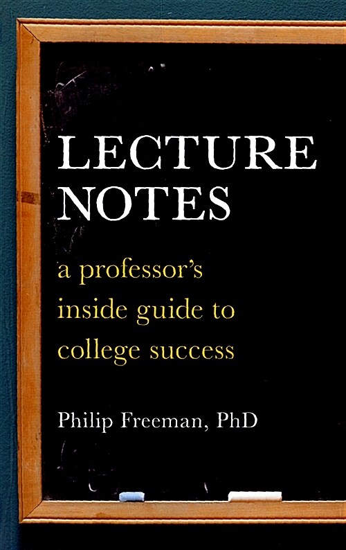 Lecture Notes: A Professors Inside Guide to College Success (Paperback)