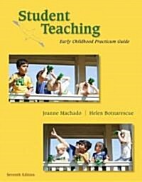 Student Teaching: Early Childhood Practicum Guide (Paperback, 7)