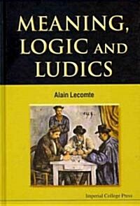 Meaning, Logic and Ludics (Hardcover)