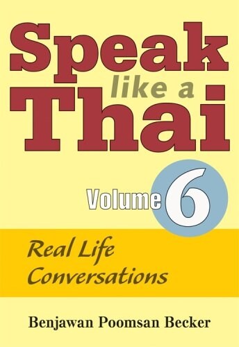 Speak Like a Thai, Volume 6: Real Life Conversations [With Booklet] (Audio CD)