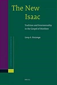 The New Isaac: Tradition and Intertextuality in the Gospel of Matthew (Hardcover)