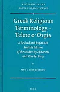 Greek Religious Terminology - Telete & Orgia: A Revised and Expanded English Edition of the Studies by Zijderveld and Van Der Burg (Hardcover, Revised, Expand)