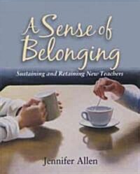 A Sense of Belonging: Sustaining and Retaining New Teachers (Paperback)