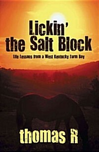 Lickin the Salt Block: Life Lessons from a West Kentucky Farm Boy (Paperback)