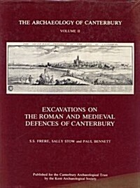 Excavations on the Roman and Medieval Defences of Canterbury (Hardcover)