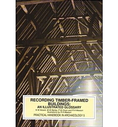 Recording Timber Framed Buildings: An Illustrated Glossary (Paperback)
