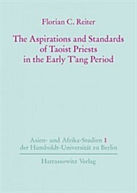 The Aspirations and Standards of Taoist Priests in the Early TAng Period (Hardcover)