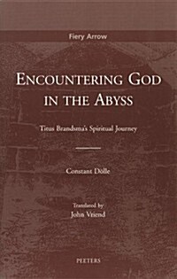 Encountering God in the Abyss: Titus Brandsmas Spiritual Journey (Paperback)