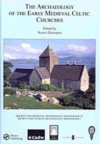 The Archaeology of the Early Medieval Celtic Churches: No. 29 : Proceedings of a Conference on The Archaeology of the Early Medieval Celtic Churches,  (Hardcover)