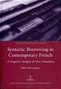 Syntactic Borrowing in Contemporary French : A Linguistic Analysis of News Translation (Hardcover)