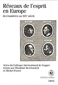 Reseaux de LEsprit En Europe, Des Lumieres Au Xixe Siecle: Actes Du Colloque International de Coppet, Decembre 2003 (Paperback)