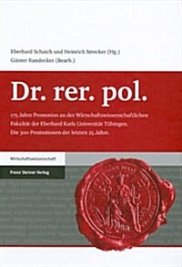 Dr. Rer. Pol.: 175 Jahre Promotion an Der Wirtschaftswissenschaftlichen Fakultat Der Eberhard Karls Universitat Tubingen. Die 300 Pro (Hardcover)