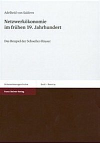 Netzwerkokonomie Im Fruhen 19. Jahrhundert: Das Beispiel Der Schoeller-Hauser (Paperback)