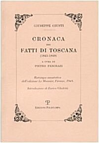 Cronaca Dei Fatti Di Toscana (1845-1849): Ristampa Anastatica Delledizione Le Monnier, Firenze, 1948 (Hardcover)