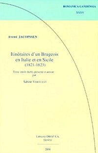 Andre Jacopssen: Itineraires DUn Brugeois En Italie Et En Sicile (1821-1823) (Paperback)