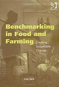 Benchmarking in Food and Farming : Creating Sustainable Change (Hardcover)