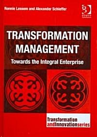 Transformation Management : Towards the Integral Enterprise (Hardcover)