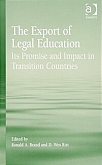 The Export of Legal Education : Its Promise and Impact in Transition Countries (Hardcover)