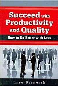 Succeed With Productivity and Quality (Hardcover)