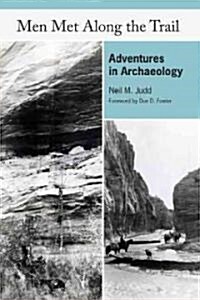 Men Met Along the Trail: Adventures in Archaeology (Paperback)