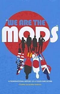 첳e Are the Mods? A Transnational History of a Youth Subculture (Hardcover, 2)