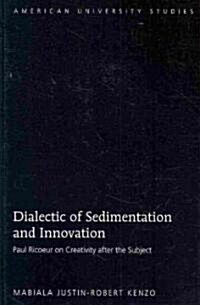 Dialectic of Sedimentation and Innovation: Paul Ricoeur on Creativity After the Subject (Hardcover)