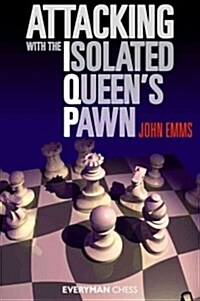 Attacking With the Isolated Queens Pawn (Paperback)