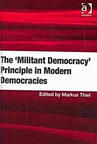 The Militant Democracy Principle in Modern Democracies (Hardcover)