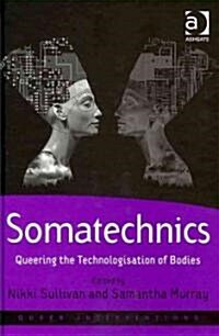 Somatechnics : Queering the technologisation of bodies (Hardcover)