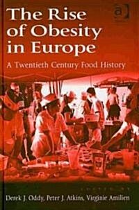 The Rise of Obesity in Europe : A Twentieth Century Food History (Hardcover)