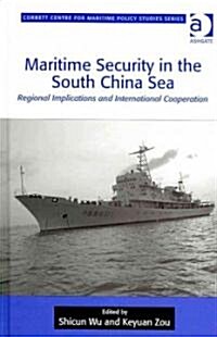 Maritime Security in the South China Sea : Regional Implications and International Cooperation (Hardcover)