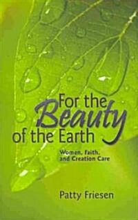 For the Beauty of the Earth: Women, Faith & Creation Care (Paperback)