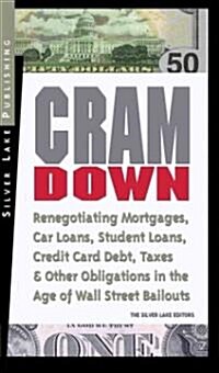 Cramdown: Renegotiating Mortgages, Car Loans, Student Loans, Credit Card Debt and Other Obligations in the Age of Wall Street Ba (Paperback)