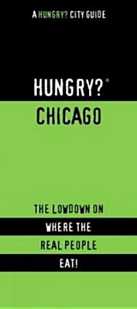 Hungry? Chicago: The Lowdown on Where the Real People Eat! (Paperback)