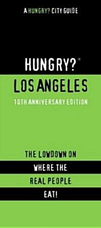 Hungry? Los Angeles: The Lowdown on Where the Real People Eat! (Paperback)