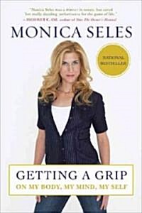 Getting a Grip: On My Body, My Mind, My Self (Paperback)