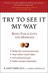 Try to See It My Way: Being Fair in Love and Marriage (Paperback)