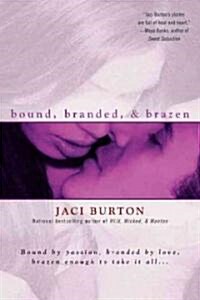 Bound, Branded, & Brazen (Paperback, 1st)