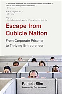 Escape from Cubicle Nation: From Corporate Prisoner to Thriving Entrepreneur (Paperback)