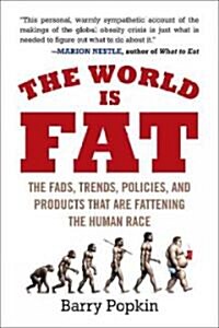 The World Is Fat: The Fads, Trends, Policies, and Products That Are Fattening the Human Race (Paperback)