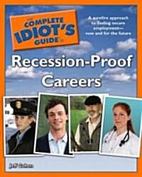 The Complete Idiots Guide to Recession-Proof Careers (Paperback, Original)